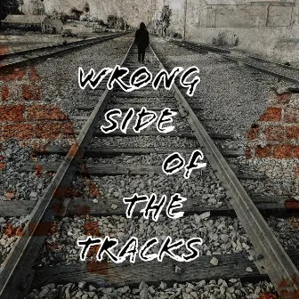 Wrong Side of the Tracks by Swift Homicide