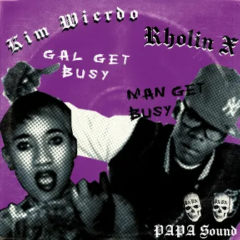 Gal Get Busy Man Get Busy by Rholin X