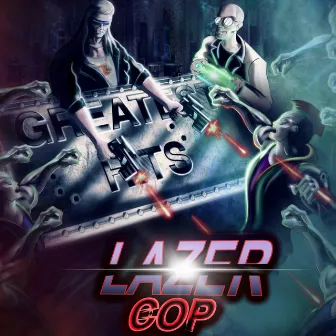 Greatest Hits by Lazer Cop