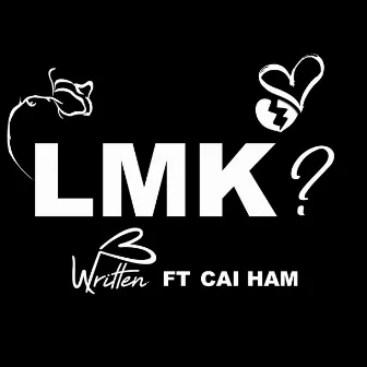 LMK by B Written