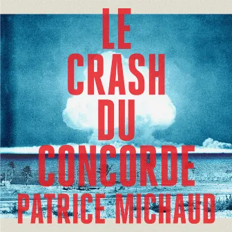 Le crash du concorde by Patrice Michaud