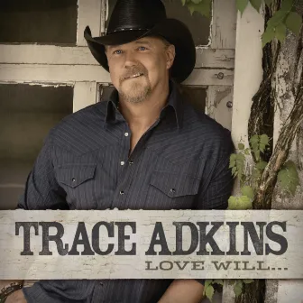 Love Will... by Trace Adkins