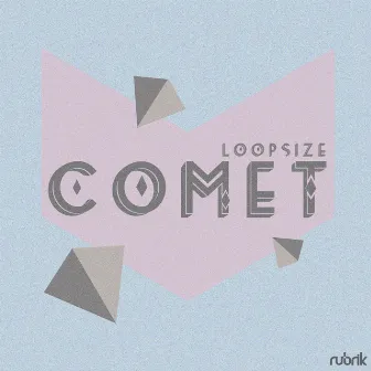 Comet by Loopsize