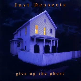 Give up the Ghost by Just Desserts