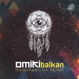 Balkan (Mandragora Remix) by Omiki