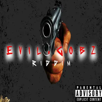 Evil Gobz Riddim by Dreaz