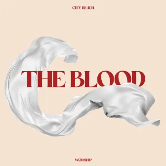 The Blood (Live at City Reach) by City Reach Worship