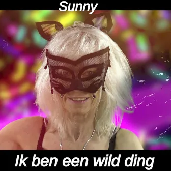 Ik Ben Een Wild Ding by Sunny