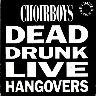 Dead Drunk Live Hangovers by Choirboys