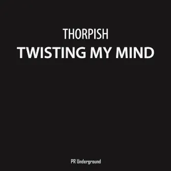 Twisting My Mind by Thorpish