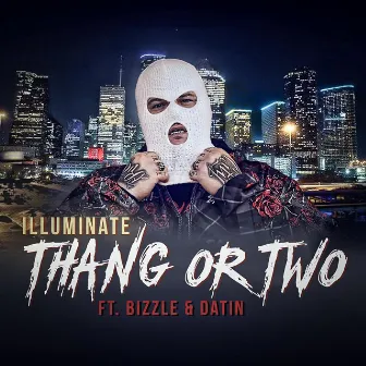 Thang or Two (feat. Bizzle & Datin) by Illuminate