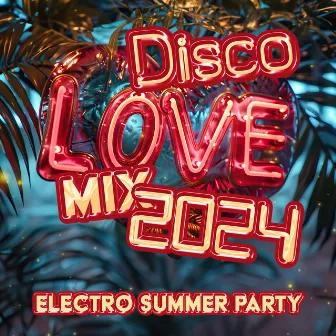 Disco Love Mix 2024: Electro Summer Party by Dj Disco Mix