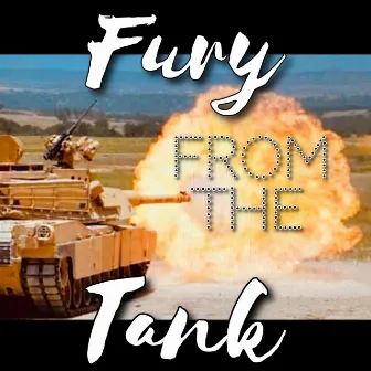 FURY FROM THE TANK by NewKirkKezi