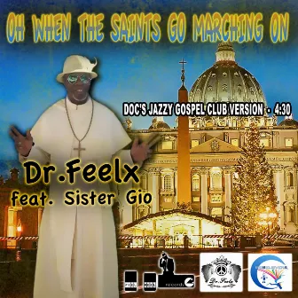 Oh When the Saints Go Marching On (feat. Sister Gio) [Doc's Jazzy Gospel Club Version] by Dr Feelx