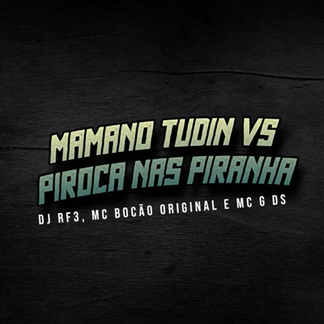 Mamano Tudin Vs Piroca nas Piranha