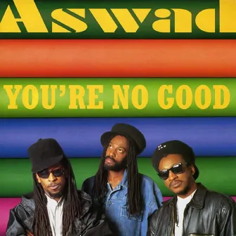 You're No Good by Aswad