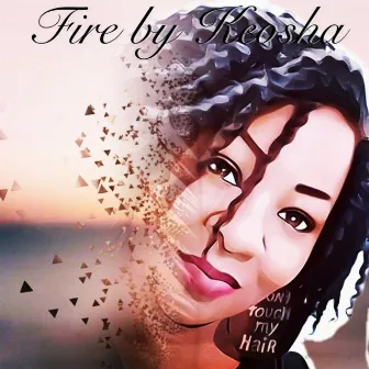 Fire by Keosha