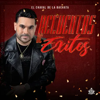 Recuentos De Éxitos by El Chaval de la Bachata