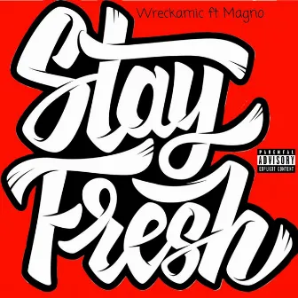 I Stay Fresh by Wreckamic