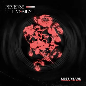 Lost Years (Op42 Remix) by Reverse The Moment