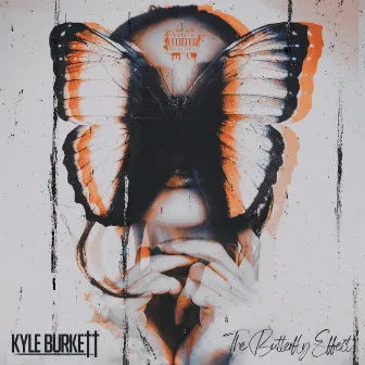 The Butterfly Effect by Kyle Burkett