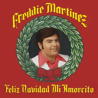 Feliz Navidad Mi Amorcito (Remastered) by Freddie Martinez