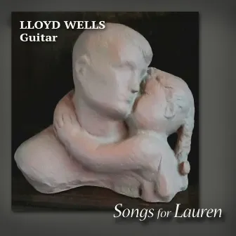 Songs for Lauren by Lloyd Wells