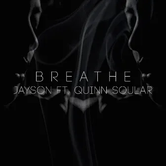 Breathe (feat. Quinn Soular) by Jayson