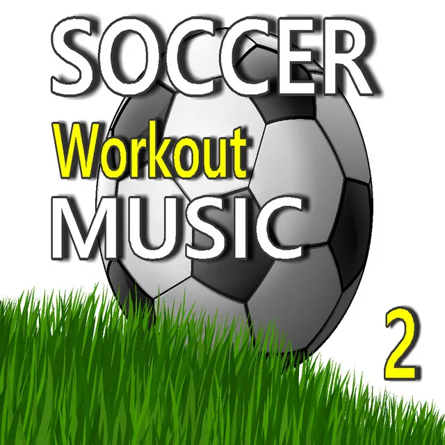 Soccer Workout Music, Vol. 2 (Special Edition)