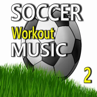 Soccer Workout Music, Vol. 2 (Special Edition) by Greg Jones