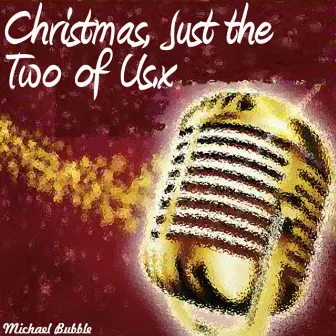 Christmas, Just the Two of Us (Bonus Edition) by Michael Bubble