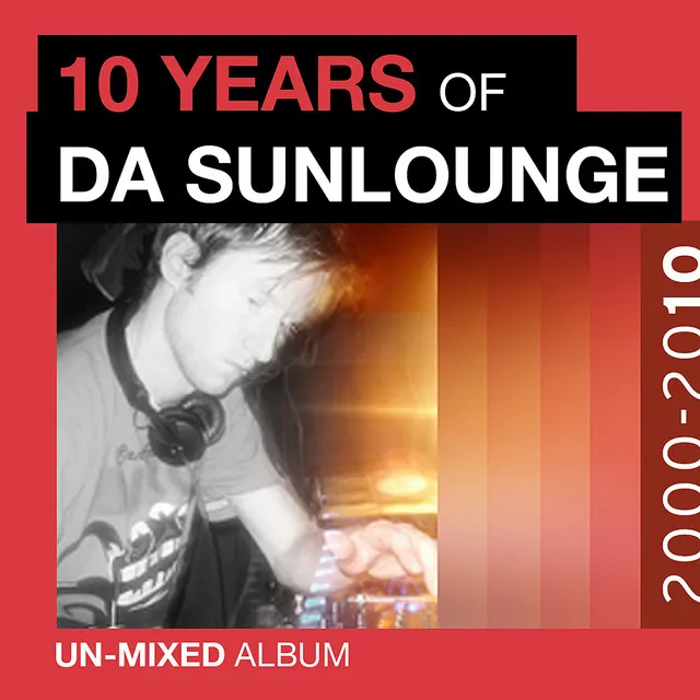 10 Years of Da Sunlounge Unmixed Album