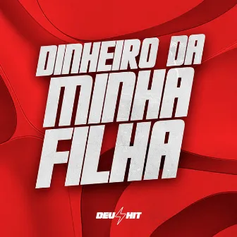 Dinheiro da Minha Filha by Mc Leo RDG