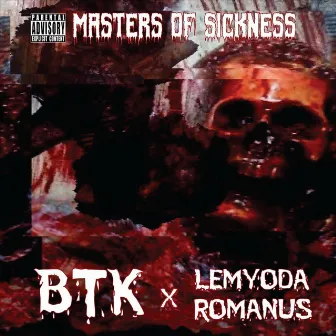 Masters of Sickness by BTK