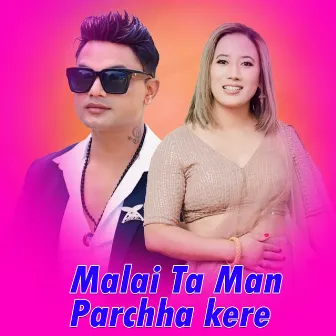 Malai Ta Man Parchha Kere by Pashupati Sharma