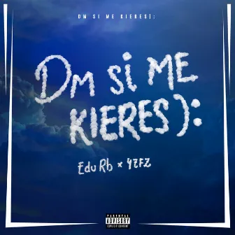 DM SI ME KIERES by YZFZ