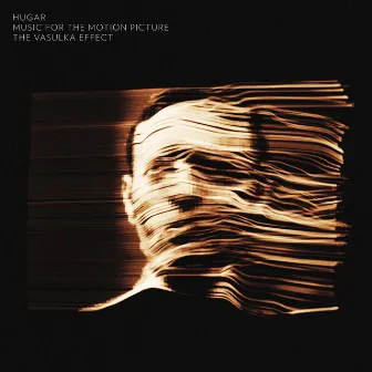 The Vasulka Effect: Music for the Motion Picture by Hugar