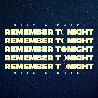 Remember Tonight by Mikx & Khaki