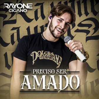 Preciso Ser Amado by Rayone Cigano