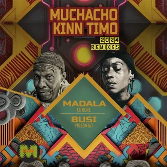 Muchacho Kinn Timo - Madala Kunene & Busi Mhlongo 2024 Remixes by Madala Kunene