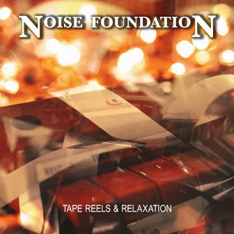 Tape Reels & Relaxation by Noise Foundation