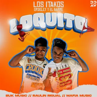 LOQUITO by Los Itakos