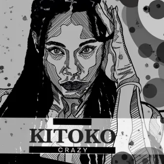 Crazy by KITOKO