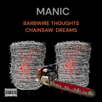 BarbWire Thoughts ChainSaw Dreams by Manic