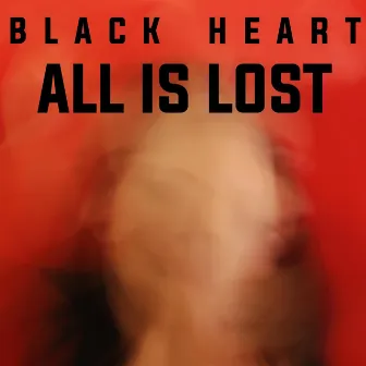 All Is Lost by Blackheart