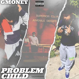 Problem Child by GmoneyDt