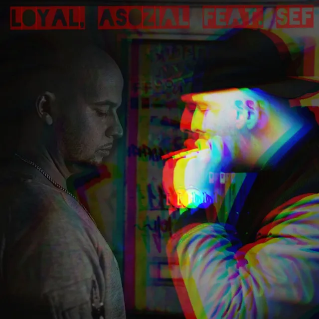 Loyal, asozial