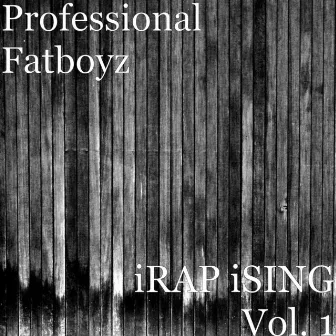 iRAP iSING Vol. 1 by Professional Fatboyz