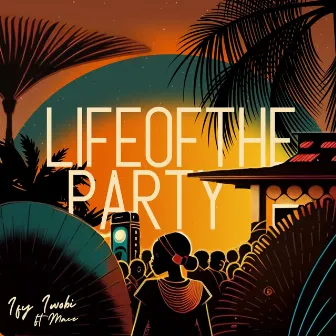 Life Of The Party (Boom) by Ify Iwobi