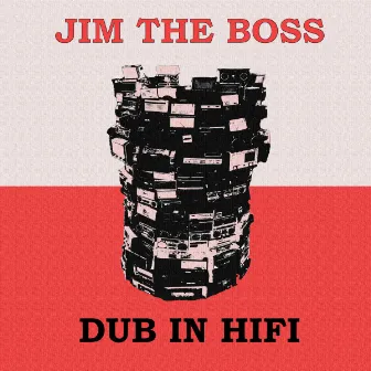 Dub in HiFi by Jim the Boss